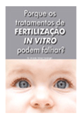 Por que os tratamentos de Fertilização in Vitro podem falhar?