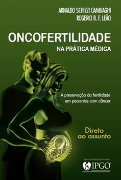 ONCOFERTILIDADE na prática médica – A preservação da fertilidade em pacientes com câncer